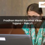 Pradhan Mantri Kaushal Vikas Yojana