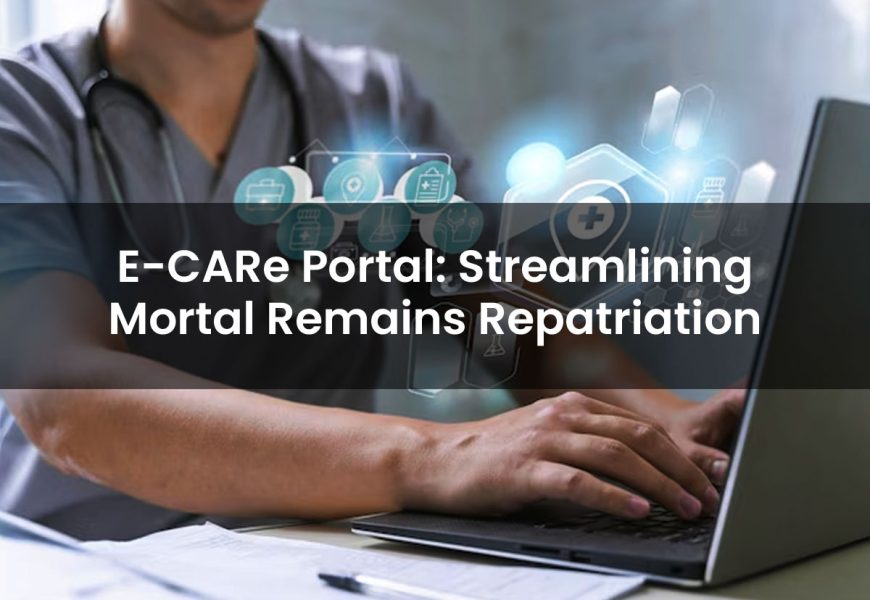 E-CARe Portal: Streamlining Mortal Remains Repatriation