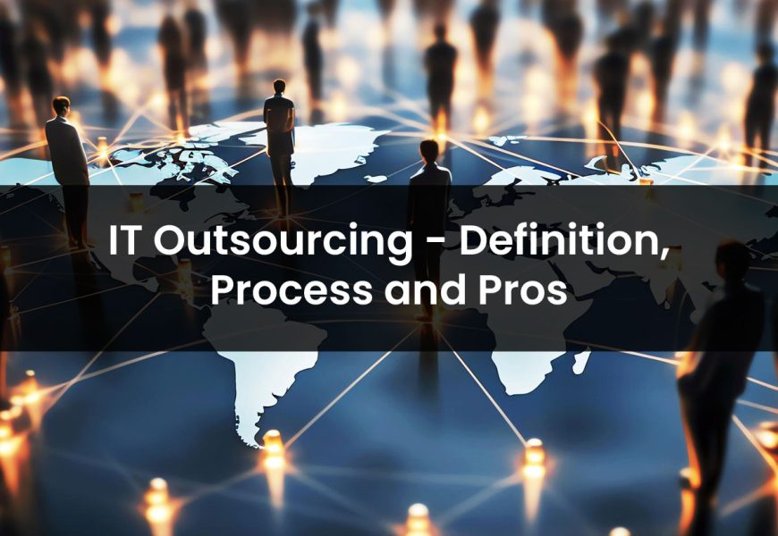 IT-Outsourcing - Definition-Process-and-Pros