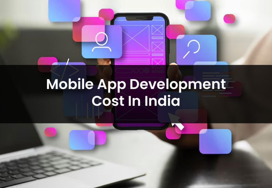 Mobile App Development Cost In India