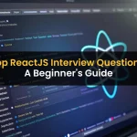 Top ReactJS Interview Questions