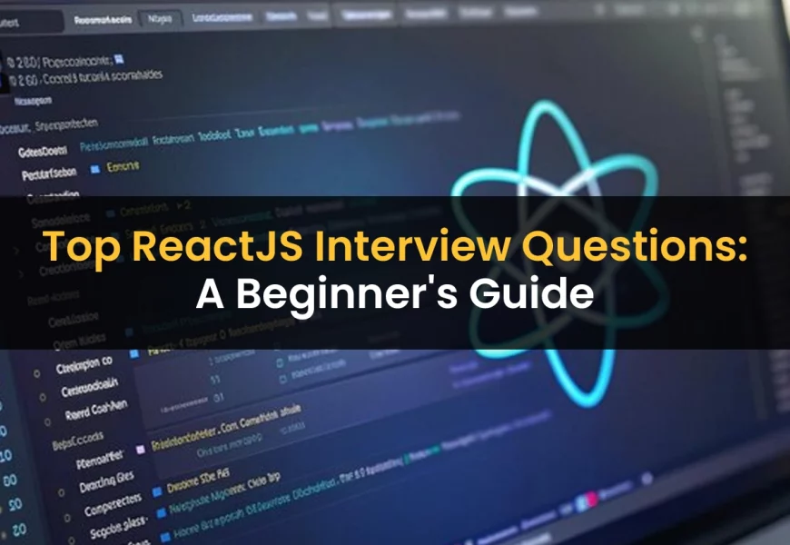 Top ReactJS Interview Questions